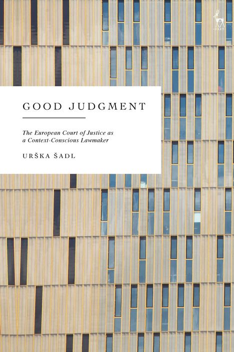 Urska Sadl: The European Court of Justice as a Context-Conscious Lawmaker, Buch