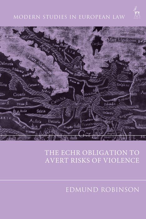 "THE ECHR OBLIGATION TO AVERT RISKS OF VIOLENCE" von Edmund Robinson. Historische Landkarte in Lilatönen.