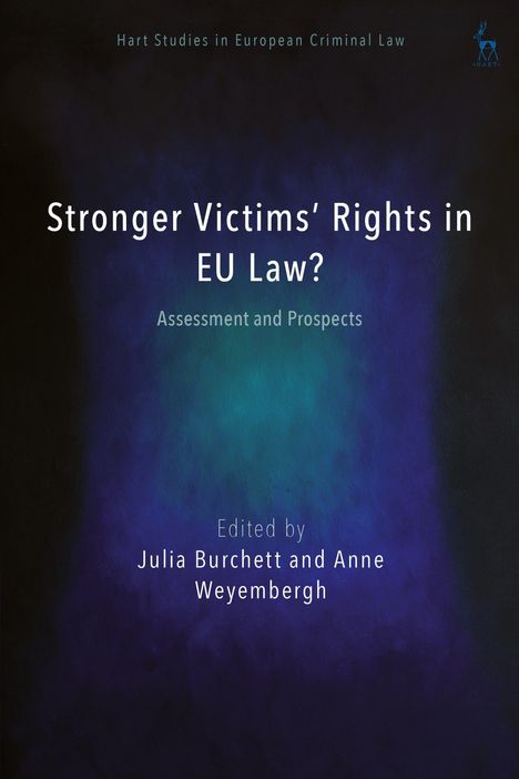 Stronger Victims’ Rights in EU Law? Assessment and Prospects. Edited by Julia Burchett and Anne Weyembergh. Dunkle, abstrakte Farben.