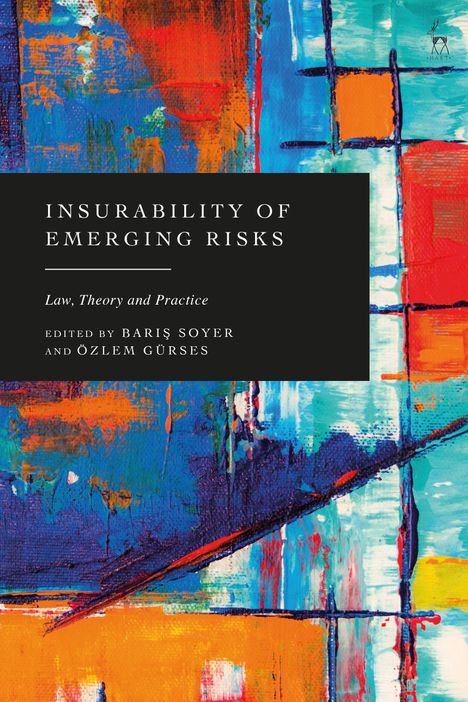 "Insurability of Emerging Risks: Law, Theory and Practice. Edited by Barış Soyer and Özlem Gürses." Abstrakte Malerei.