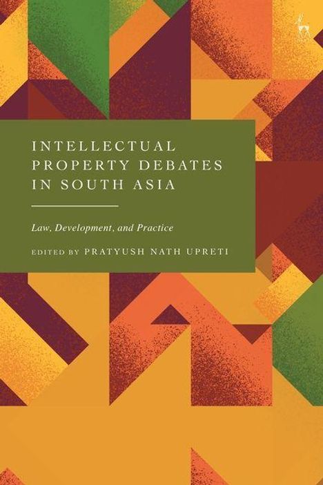 "Intellectual Property Debates in South Asia" steht auf einem grünen Feld, umgeben von bunten, abstrakten geometrischen Formen.