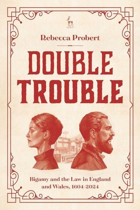 Text: "Rebecca Probert", "DOUBLE TROUBLE", "Bigamy and the Law in England and Wales, 1604-2024". Illustration von zwei Personen im Profil.