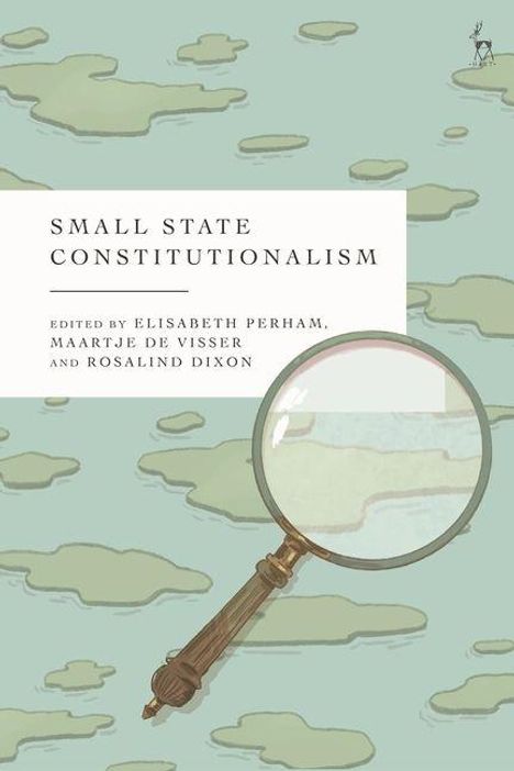 „Small State Constitutionalism“ ist der Titel. Ein vergrößertes Gebiet wird durch eine Lupe auf einer Landkarte hervorgehoben.