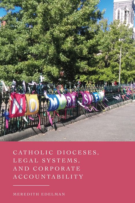 Meredith Edelman: Catholic Dioceses, Legal Systems, and Corporate Accountability, Buch