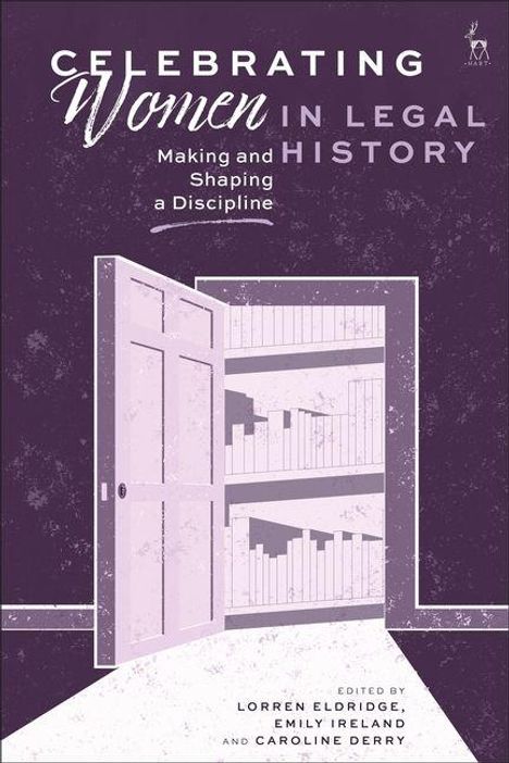 "Celebrating Women in Legal History: Making and Shaping a Discipline" steht über einer Illustration mit offenem Bücherregal.