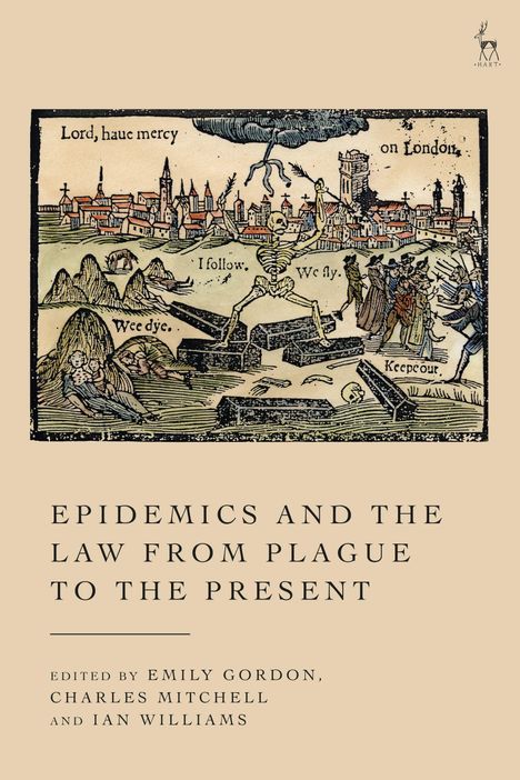 Texte: "Lord, haue mercy", "on London", "I follow", "We dye.", "We flye.", "Keep our."  
Illustration: Sensenmann in mittelalterlicher Stadt.  
"Epidemics and the Law from Plague to the Present".