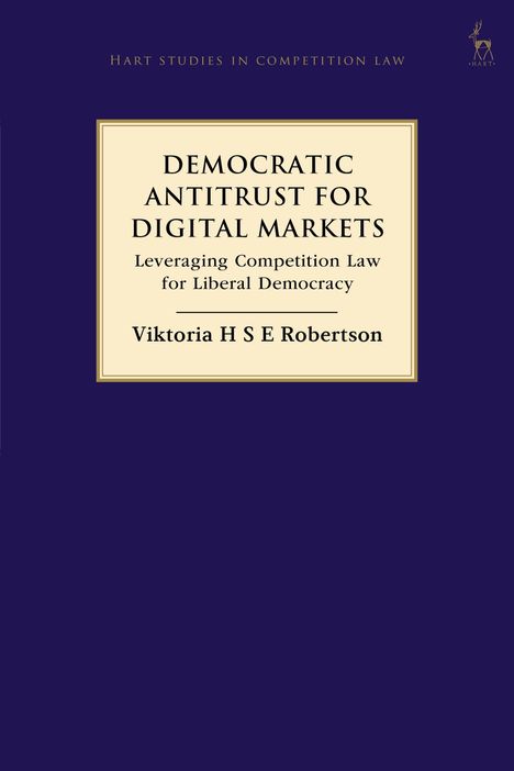 „Democratic Antitrust for Digital Markets“ von Viktoria H S E Robertson. Dunkelblauer Hintergrund, schlichtes Design.
