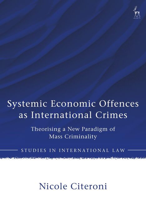 Nicole Citeroni: Systemic Economic Offences as International Crimes, Buch