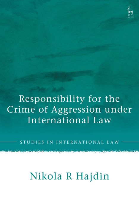 „Responsibility for the Crime of Aggression under International Law“ von Nikola R Hajdin, grün-blauer Hintergrund.
