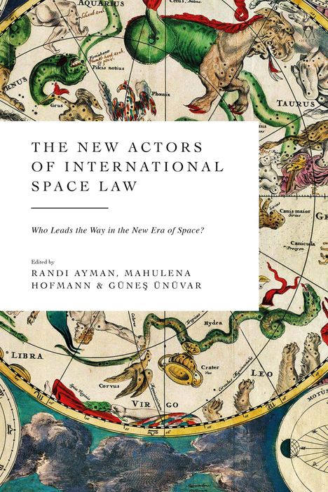 "The New Actors of International Space Law", darunter "Who Leads the Way in the New Era of Space?" Illustrationen von Sternbildern.