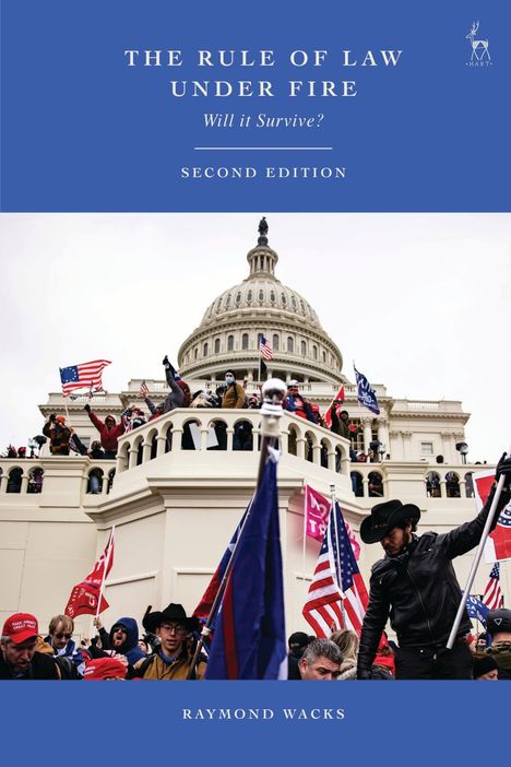 "The Rule of Law Under Fire: Will it Survive? Second Edition. Raymond Wacks. Menschen mit Fahnen vor dem Kapitol."