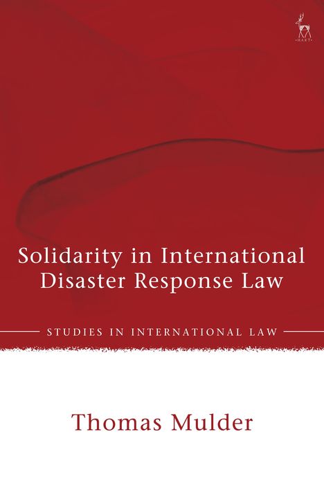 Solidarity in International Disaster Response Law. Author: Thomas Mulder. Rotes Cover mit stilisiertem Hirsch-Logo.