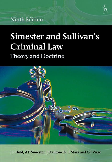 "Ninth Edition. Simester and Sullivan's Criminal Law: Theory and Doctrine. J J Child, A P Simester, J Stanton-Ife, F Stark und G J Virgo. Illustration: Handschellen in Nahaufnahme."