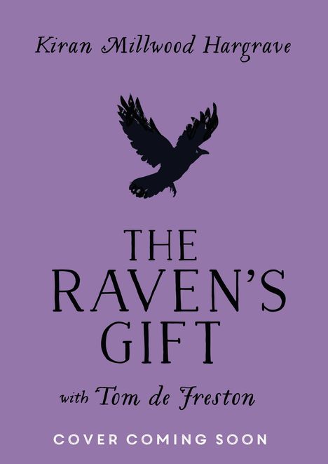 "Kiran Millwood Hargrave, The Raven's Gift, with Tom de Freston, COVER COMING SOON." Silhouette eines fliegenden Raben.