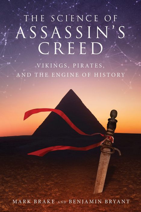 Buchtitel: THE SCIENCE OF ASSASSIN'S CREED. Eine Pyramide vor einem Sonnenuntergang, ein Schwert mit rotem Band im Vordergrund.