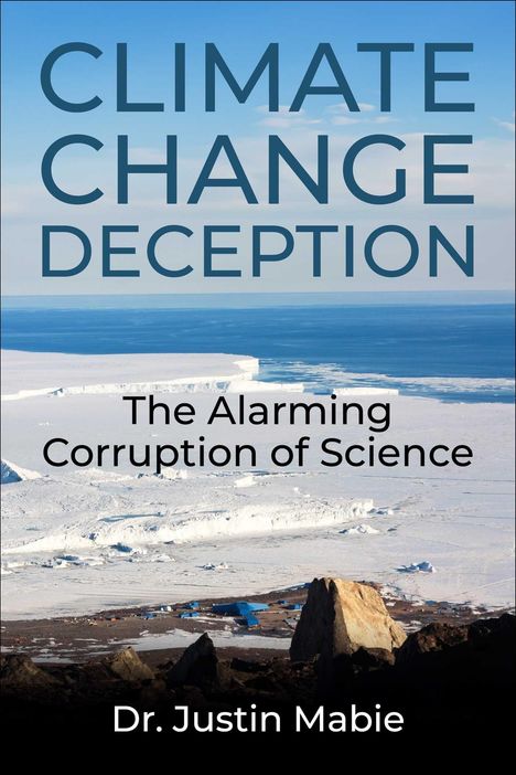 "Climate Change Deception: The Alarming Corruption of Science" von Dr. Justin Mabie. Ein arktisches Landschaftsfoto.