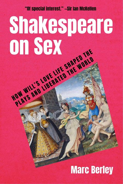 "Shakespeare on Sex" von Marc Berley. Zitat von Ian McKellen. Bild einer historischen Szene mit Figuren in Gewändern.