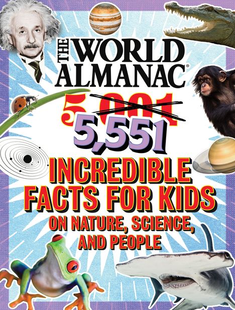 "The World Almanac: 5,551 Incredible Facts for Kids on Nature, Science, and People." Dazu Einstein, Tiere, Planeten.