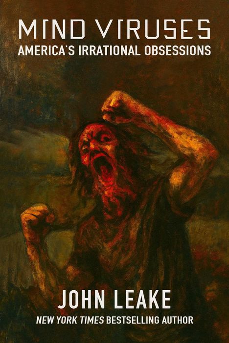 Text: "Mind Viruses: America's Irrational Obsessions" und "John Leake, New York Times Bestselling Author." Illustration: Person schreit.