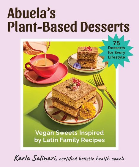 "Abuela’s Plant-Based Desserts" und "Vegan Sweets Inspired by Latin Family Recipes". Kuchenstücke mit Blumen und Tee.