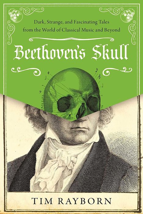 "Beethoven's Skull" von Tim Rayborn; oben grün mit Schädelgrafik, darunter Portrait Beethoven.