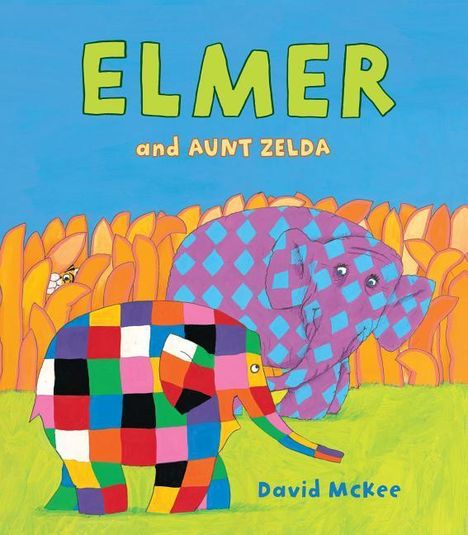 Text: “ELMER and AUNT ZELDA” und “David McKee”. Bunte Elefanten vor orangenen Pflanzen, blauer Himmel im Hintergrund.