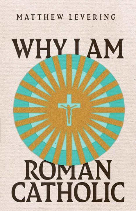 Matthew Levering: Why I Am Roman Catholic, Buch