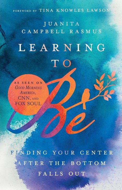 Juanita Campbell Rasmus: Learning to Be: Finding Your Center After the Bottom Falls Out, Buch