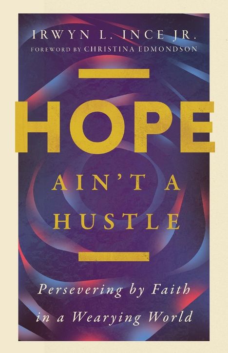 Irwyn L Ince Jr: Hope Ain't a Hustle, Buch