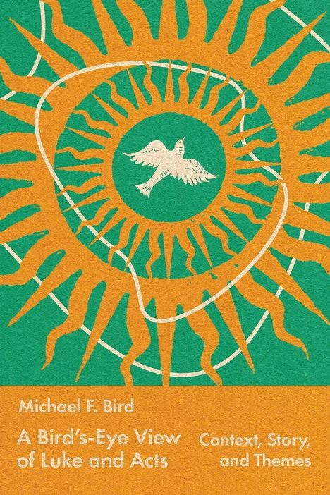 Michael Bird: A Bird's-Eye View of Luke and Acts, Buch