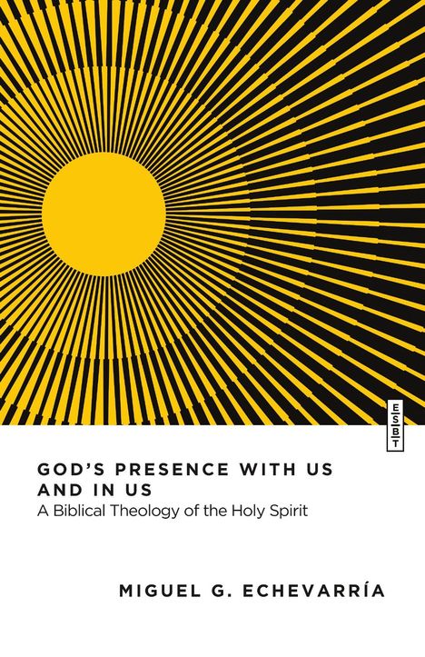 "God’s Presence with Us and in Us: A Biblical Theology of the Holy Spirit" von Miguel G. Echevarría, gelb-schwarzes Muster.