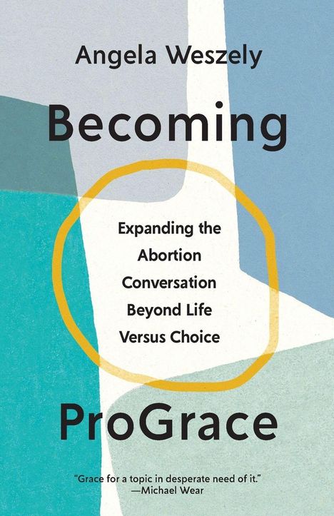 "Expanding the Abortion Conversation Beyond Life Versus Choice." Titel: "Becoming ProGrace." Bunte geometrische Formen.