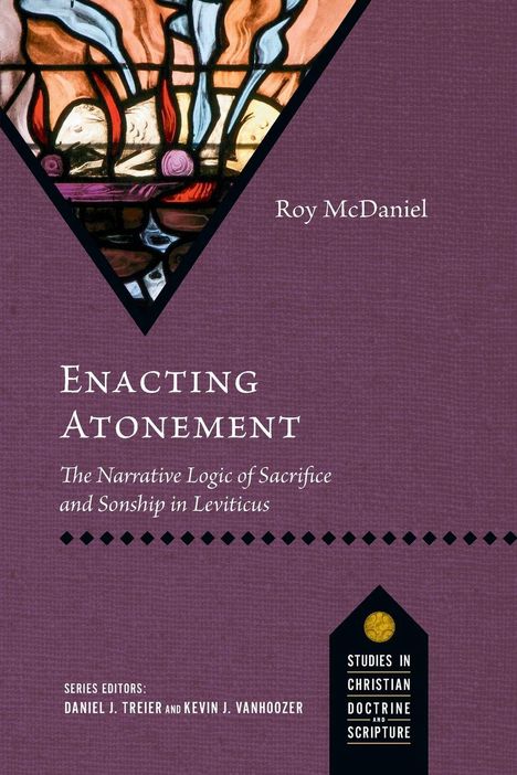 "Enacting Atonement: The Narrative Logic of Sacrifice and Sonship in Leviticus" von Roy McDaniel. Lila Hintergrund mit Glasmalerei.