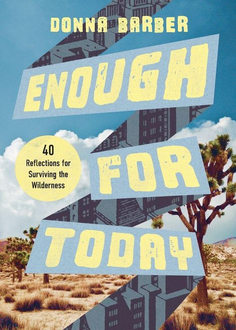 "Donna Barber: Enough for Today. 40 Reflections for Surviving the Wilderness." Stadt-Szenerie mit Wüste und Bäumen.