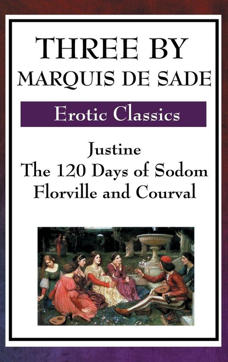 THREE BY MARQUIS DE SADE, Erotic Classics: Justine, The 120 Days of Sodom, Florville and Courval. Illustration: Menschen im Garten.