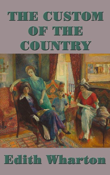 "THE CUSTOM OF THE COUNTRY" und "Edith Wharton". Ein Gemälde von vier Personen in einem farbenfrohen Interieur.