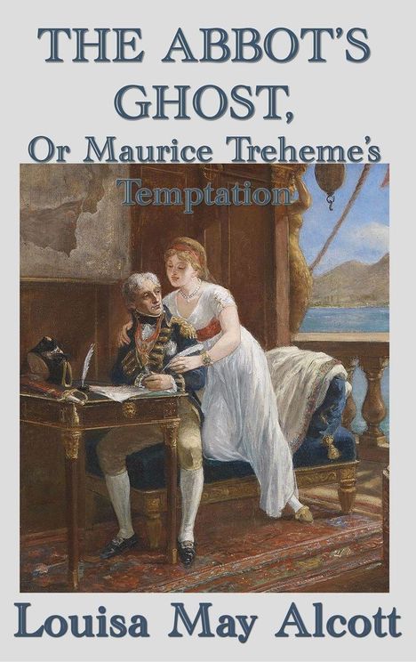 „THE ABBOT'S GHOST, Or Maurice Treheme’s Temptation“ von Louisa May Alcott. Illustration: Eine Frau beugt sich zu einem Mann.