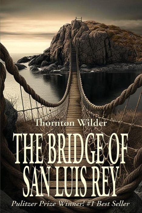 "The Bridge of San Luis Rey" von Thornton Wilder. Hängebrücke spannt sich zwischen felsigen Klippen über einen ruhigen See.