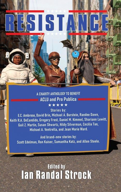 Text: "RESISTANCE", "A CHARITY ANTHOLOGY TO BENEFIT ACLU and Pro Publica", Geschichten von 17 Autoren, herausgegeben von Ian Randal Strock. Drei verkleidete Figuren posieren.