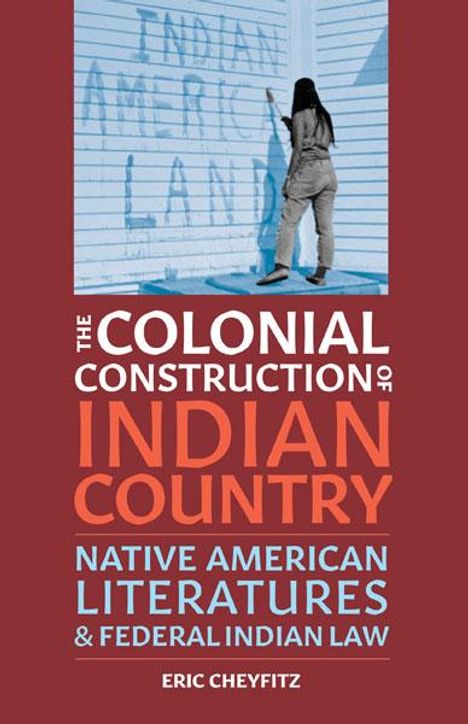 Eric Cheyfitz: The Colonial Construction of Indian Country, Buch