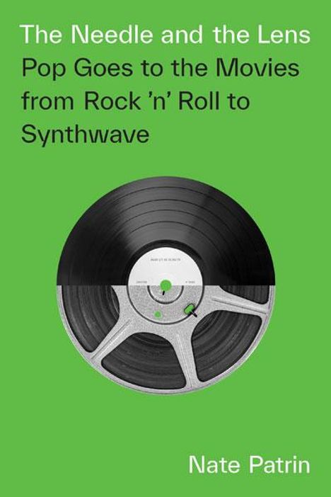 Nate Patrin: The Needle and the Lens: Pop Goes to the Movies from Rock 'n' Roll to Synthwave, Buch