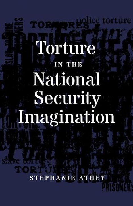 Stephanie Athey: Torture in the National Security Imagination, Buch