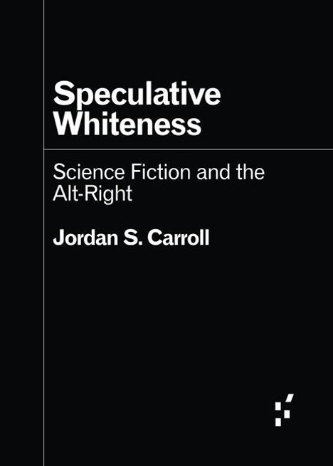 Jordan S. Carroll: Speculative Whiteness, Buch