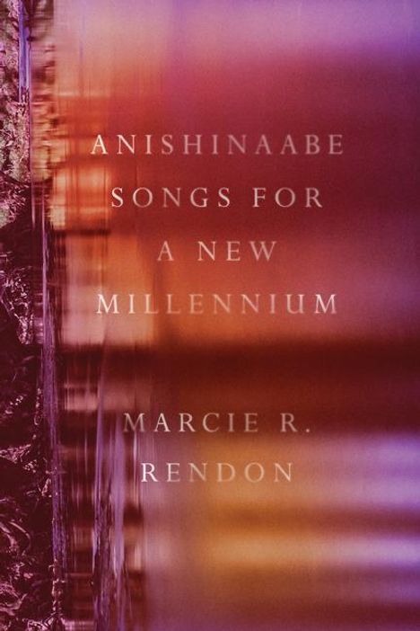Marcie R Rendon: Anishinaabe Songs for a New Millennium, Buch