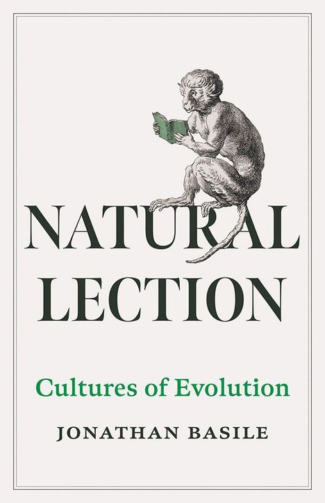 Text: "NATURAL LECTION", "Cultures of Evolution", "JONATHAN BASILE". Illustration: Ein Affe liest ein kleines Buch.