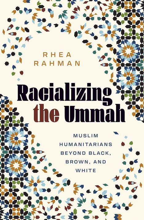 "Racializing the Ummah" von Rhea Rahman. Bunte geometrische Muster umrahmen den Text.