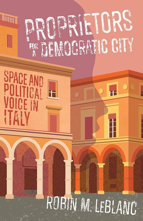 "PROPRIETORS OF A DEMOCRATIC CITY" und "SPACE AND POLITICAL VOICE IN ITALY" sind über einem Gebäude zu sehen.