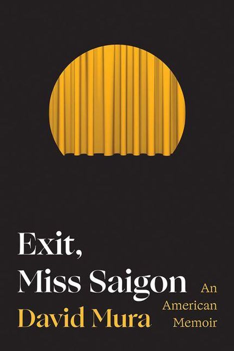 "Exit, Miss Saigon: An American Memoir" - David Mura. Oben ein gelber Vorhang in kreisförmiger Illustration auf schwarzem Hintergrund.