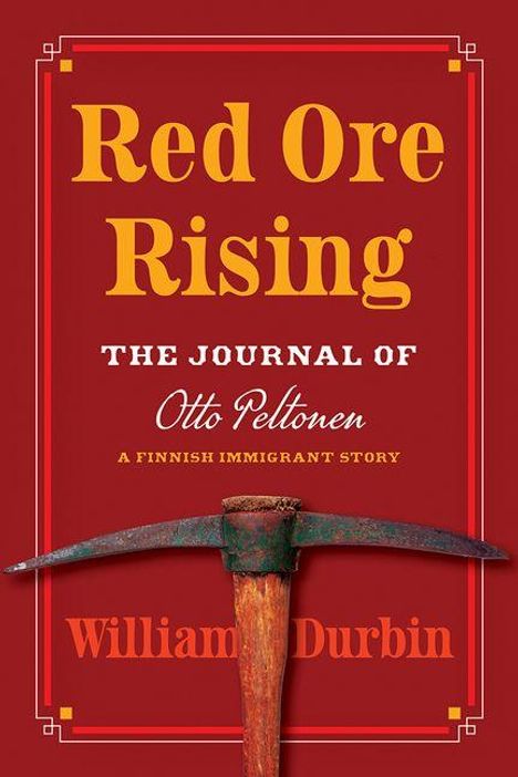 Text: "Red Ore Rising: The Journal of Otto Peltonen. A Finnish Immigrant Story. William Durbin." Illustration zeigt eine Spitzhacke.