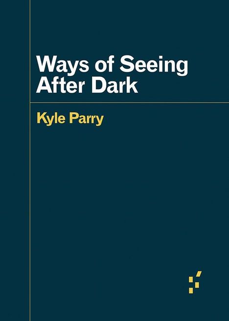 Text: "Ways of Seeing After Dark" und "Kyle Parry". Dunkelblauer Hintergrund, schlichtes Design mit gelben Details unten.